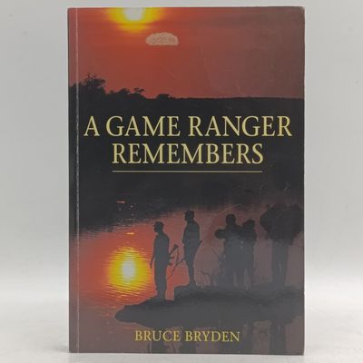 A Game Ranger Remembers by Bruce Bryden