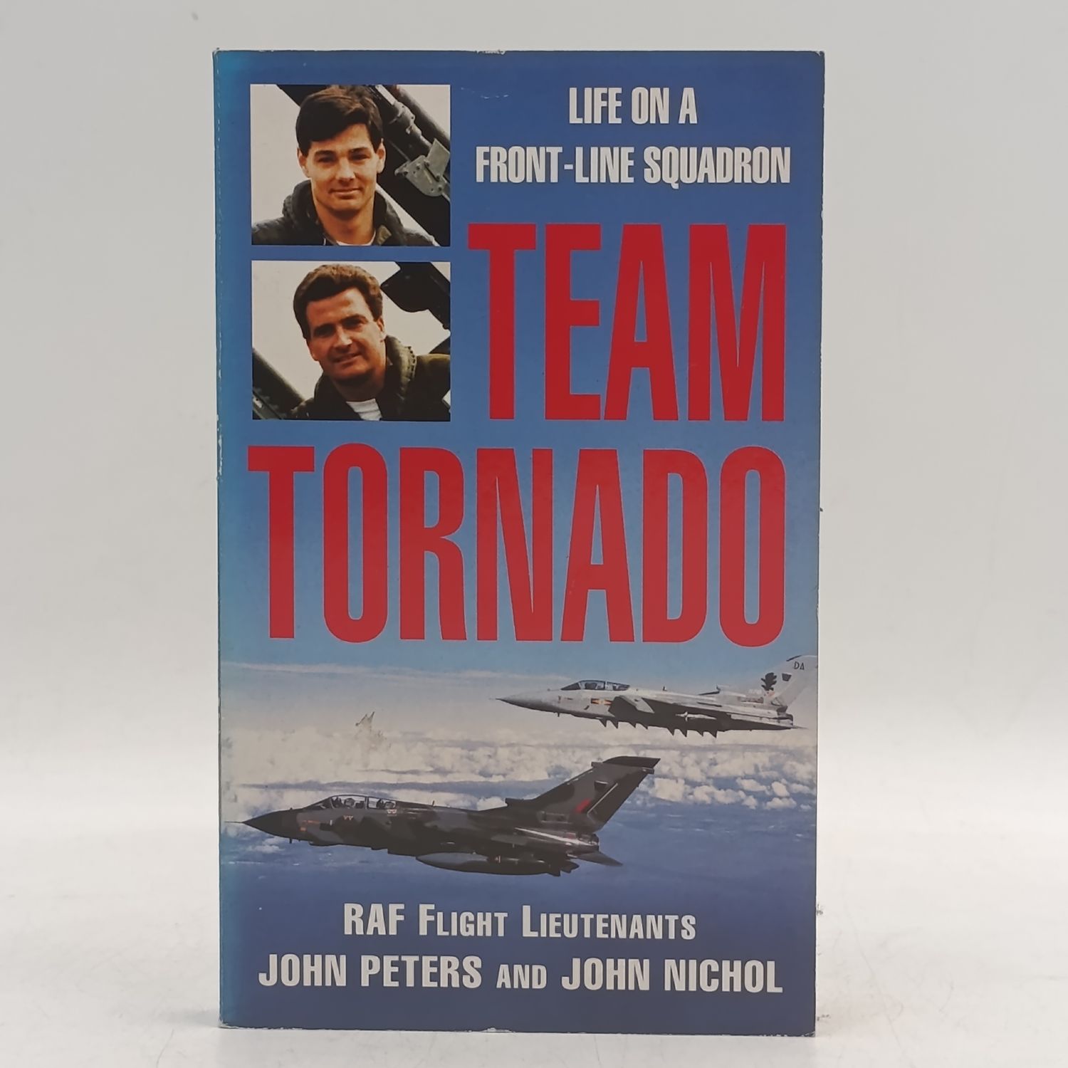 Team Tornado by RAF Flight Lieutenants  John Peters and John Nichol - Life  on a Front - Line Squadron