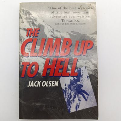 The Climb up to Hell by Jack Olsen - One of the best accounts of true high mountain adventure ever written