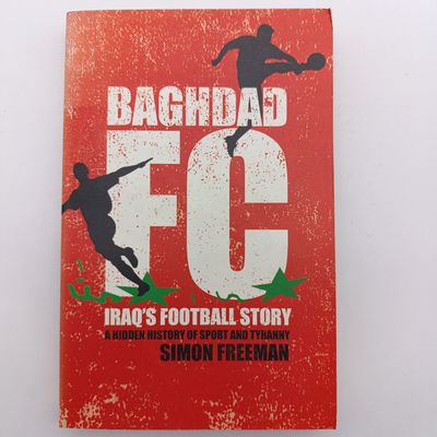 Baghdad FC - Iraq's Football story - by Simon Freeman