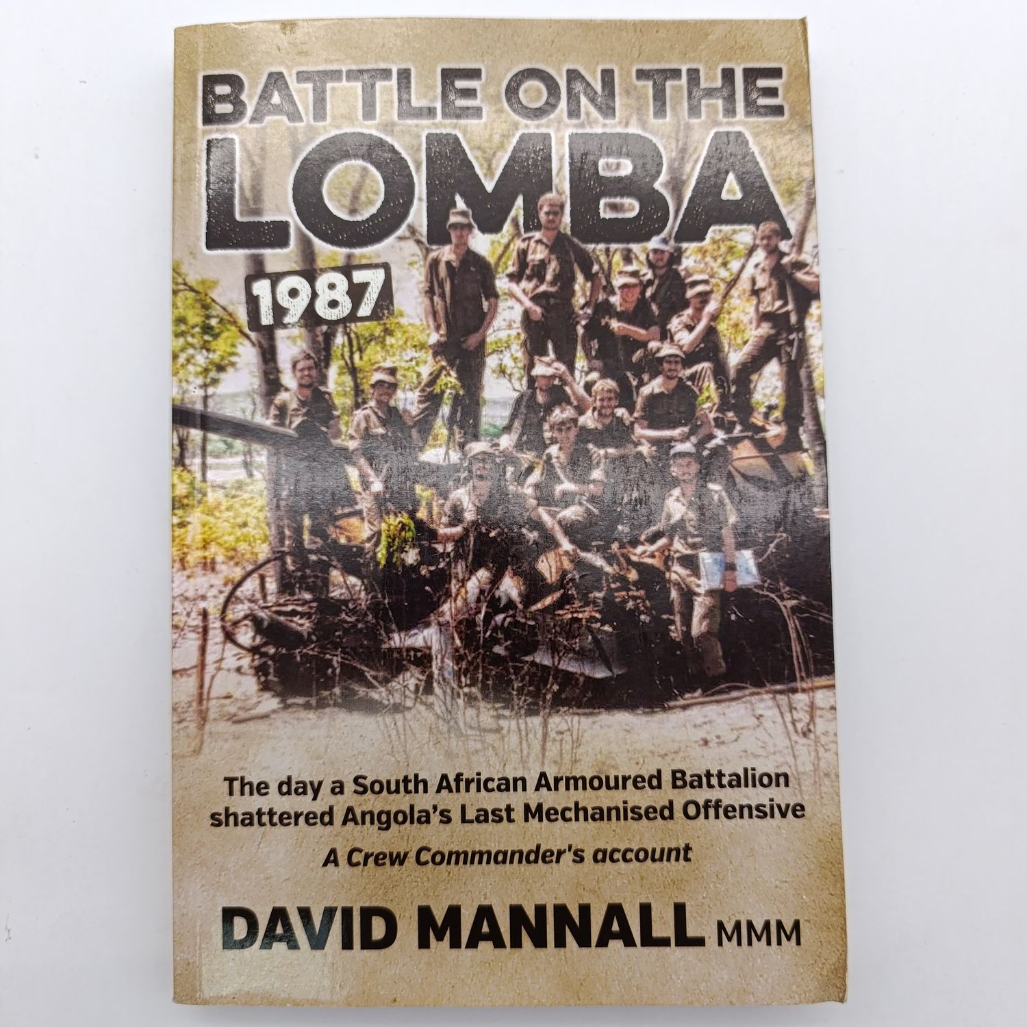 Battle on the Lomba 1987 by David Mannall - The day South African Armoured Battalion shattered Angola's Last Merchanised Offensive
