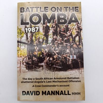 Battle on the Lomba 1987 by David Mannall - The day South African Armoured Battalion shattered Angola's Last Merchanised Offensive
