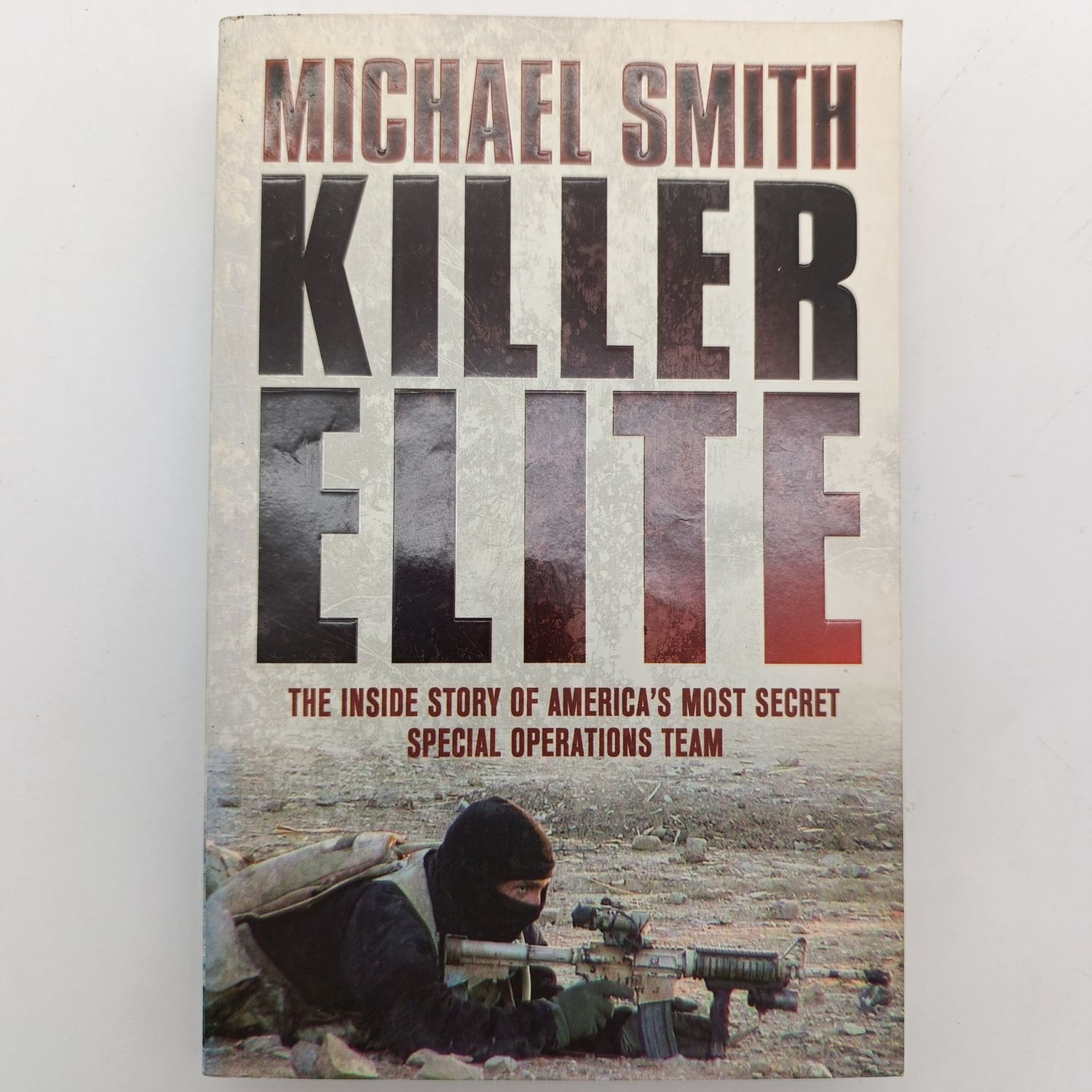 Killer Elite by Michael Smith -The inside story of America's most secret special operations team