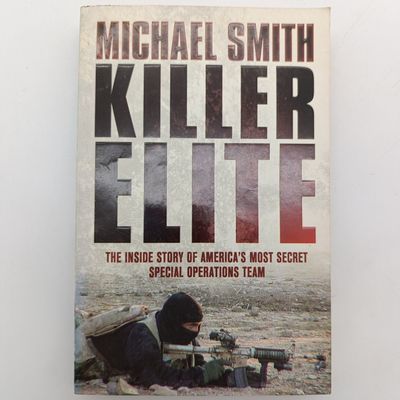 Killer Elite by Michael Smith -The inside story of America's most secret special operations team