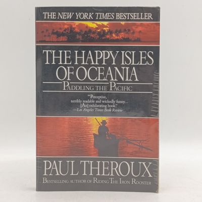 The Happy Isles of Oceania by Paul Theroux - Paddling the Pacific