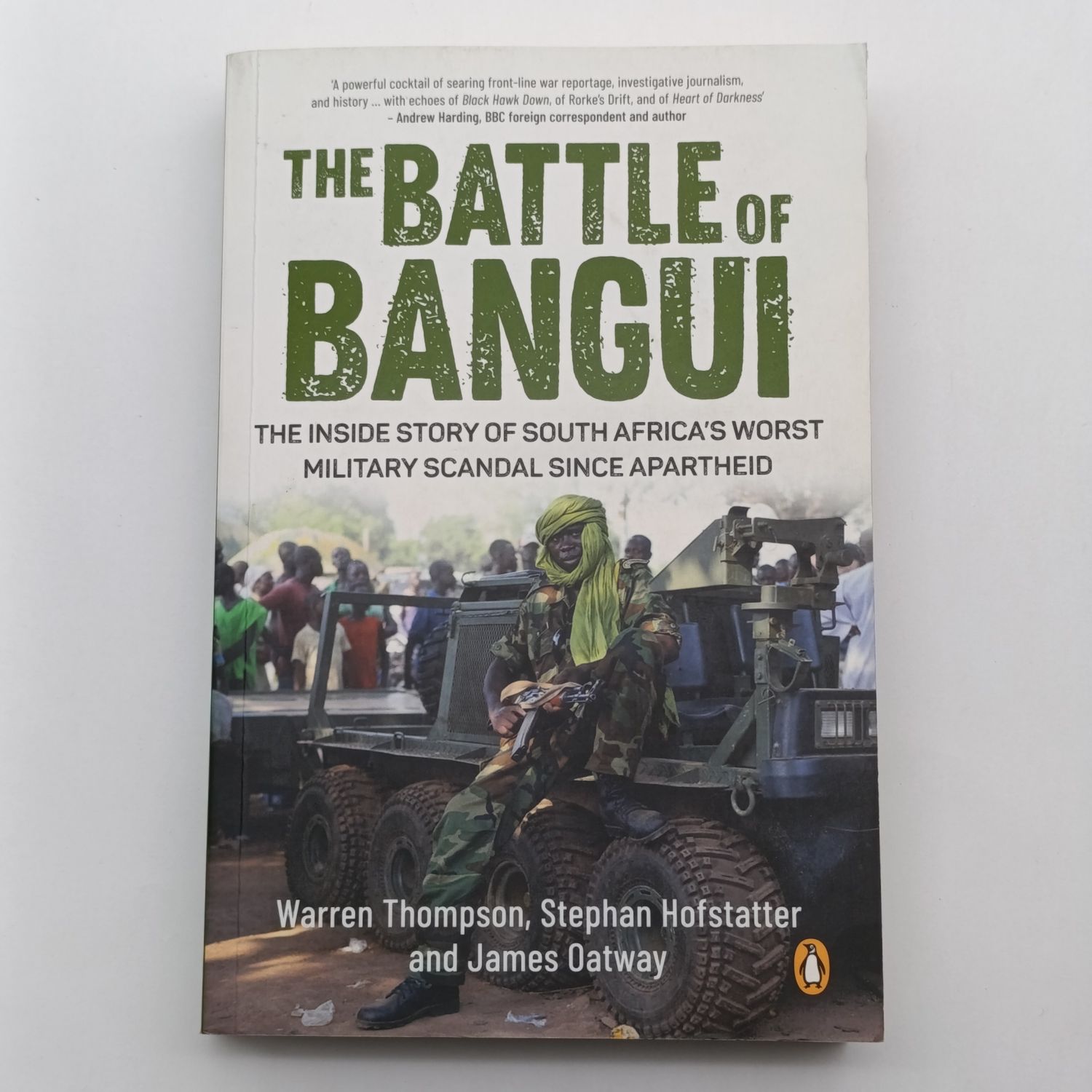 The Battle of Bangui by Warren Thompson - The inside story of South Africa's worst military scandal since apartheid