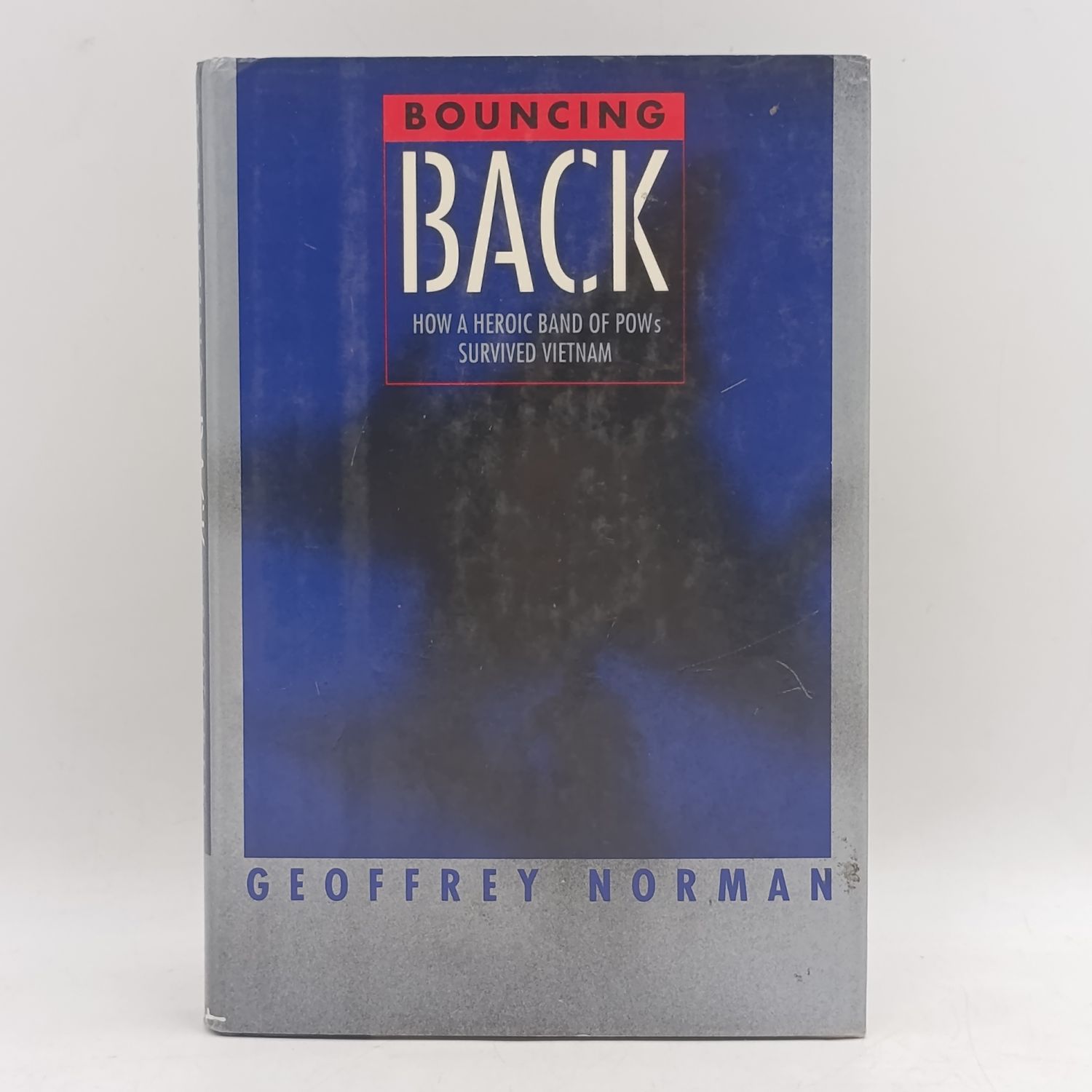Bouncing Back by Geoffrey Norman - How a heroic band of Pow"s survived Vietnam