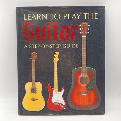 Learn to Play the Guitar - A step-by-step guide