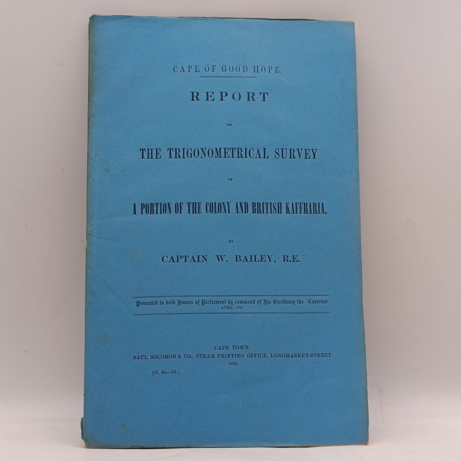 Cape of Good Hope 1863 Report on the Trigonometrical survey of a portion of the colony and British Kaffraria by captain W Bailey , R.E.