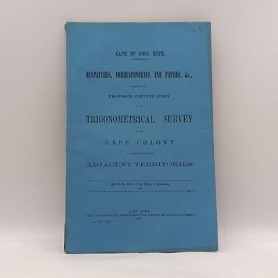 Cape of Good Hope 1880 Despatches, Correspondence and Papers on the proposed continuation of the Trigonometrical survey of the Cape colony - with maps