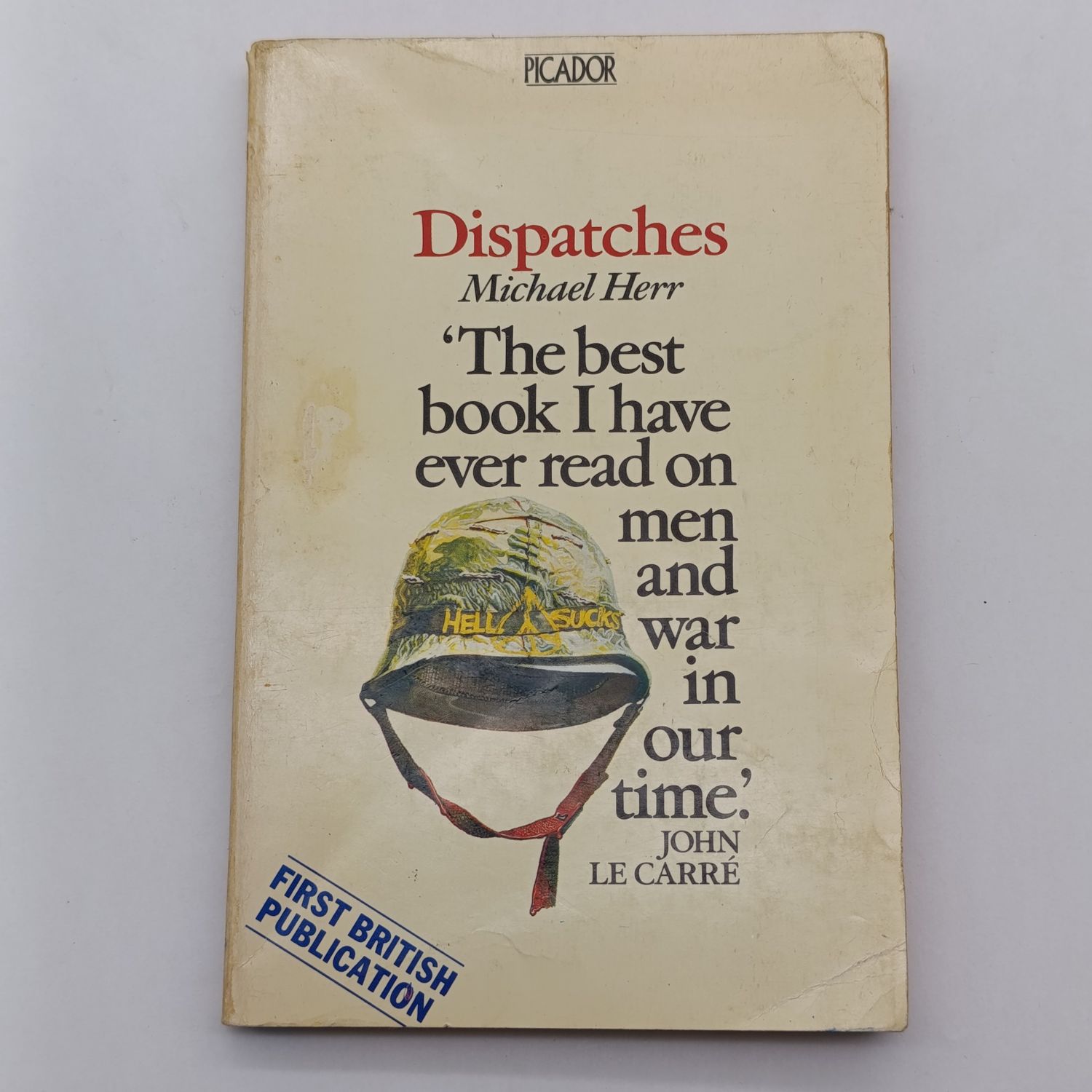Dispatches by Jon Le Carre - "The best book I have ever read on men and war in our time."