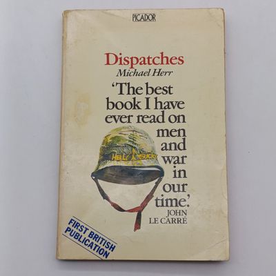 Dispatches by Jon Le Carre - "The best book I have ever read on men and war in our time."