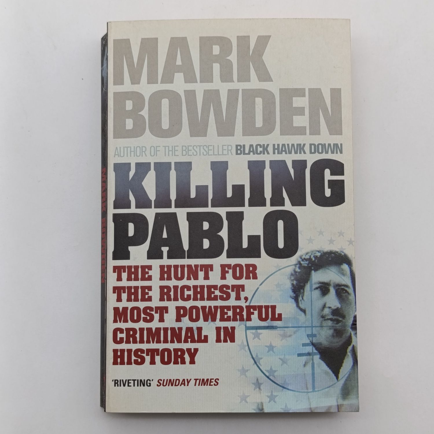 Killing Pablo by Mark Bowden - The hunt for the richest, most powerful criminal in history