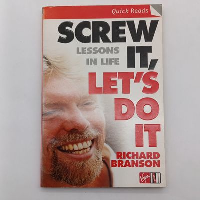 Screw it, let's do it by Richard Branson Lessons in life
