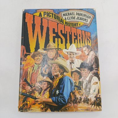 A Pictorial History of Westerns by Michael Parkinson and Clyde Jeavons