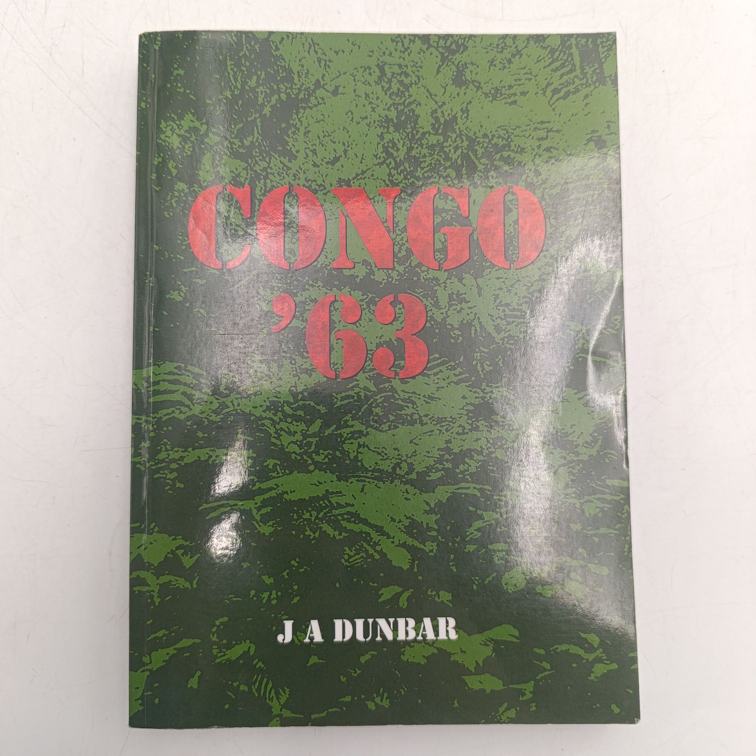 Congo '63 by JA Dunbar - Ordered to rescue Catholic nuns from a Mission hospital