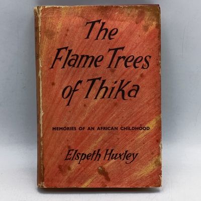 The Flame Trees of Thika  - Memoirs of an African Childhood by Elspeth Huxley