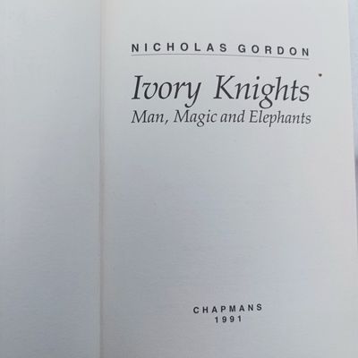 Ivory Knights - Man, Magic and Elephants by Nicholas Gordon