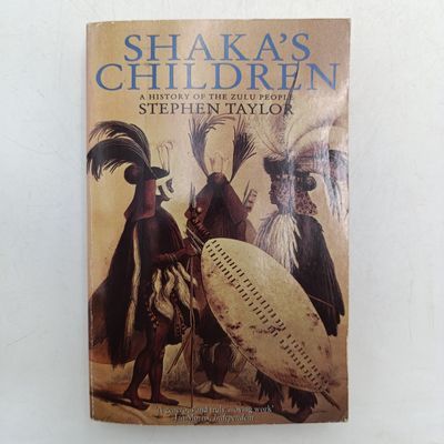 Shaka's Children - a history of the Zulu people by Stephen taylor