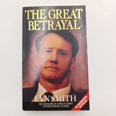The Great Betrayal - The memoirs of ian Douglas Smith