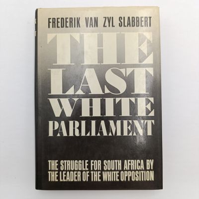 The last white parliament by Frederik van Zyl slabbert