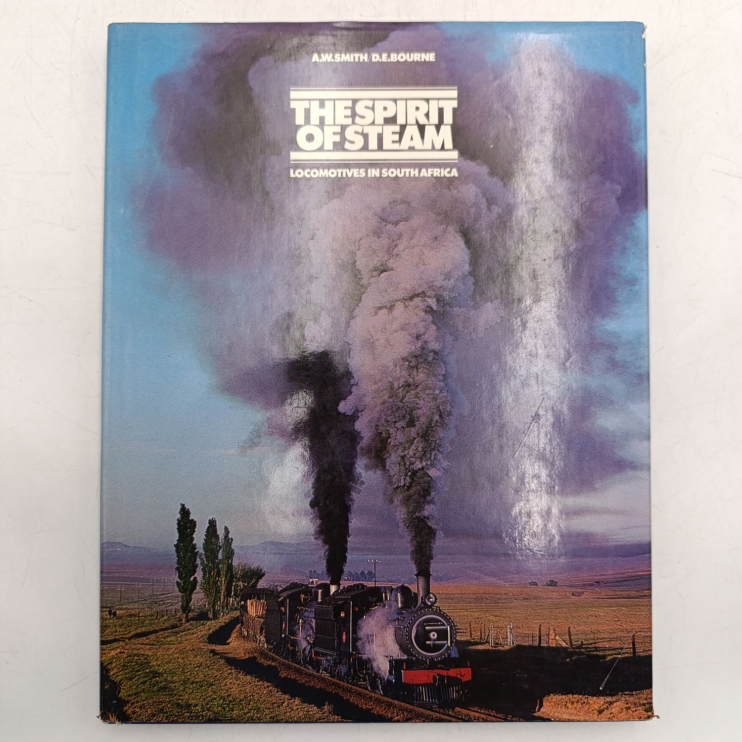 The Spirit of Steam - Locomotives in South Africa by Smith and Bourne