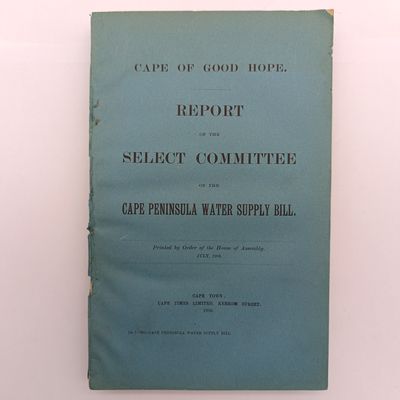 Cape of Good Hope Report - Cape Peninsula water supply bill 1906