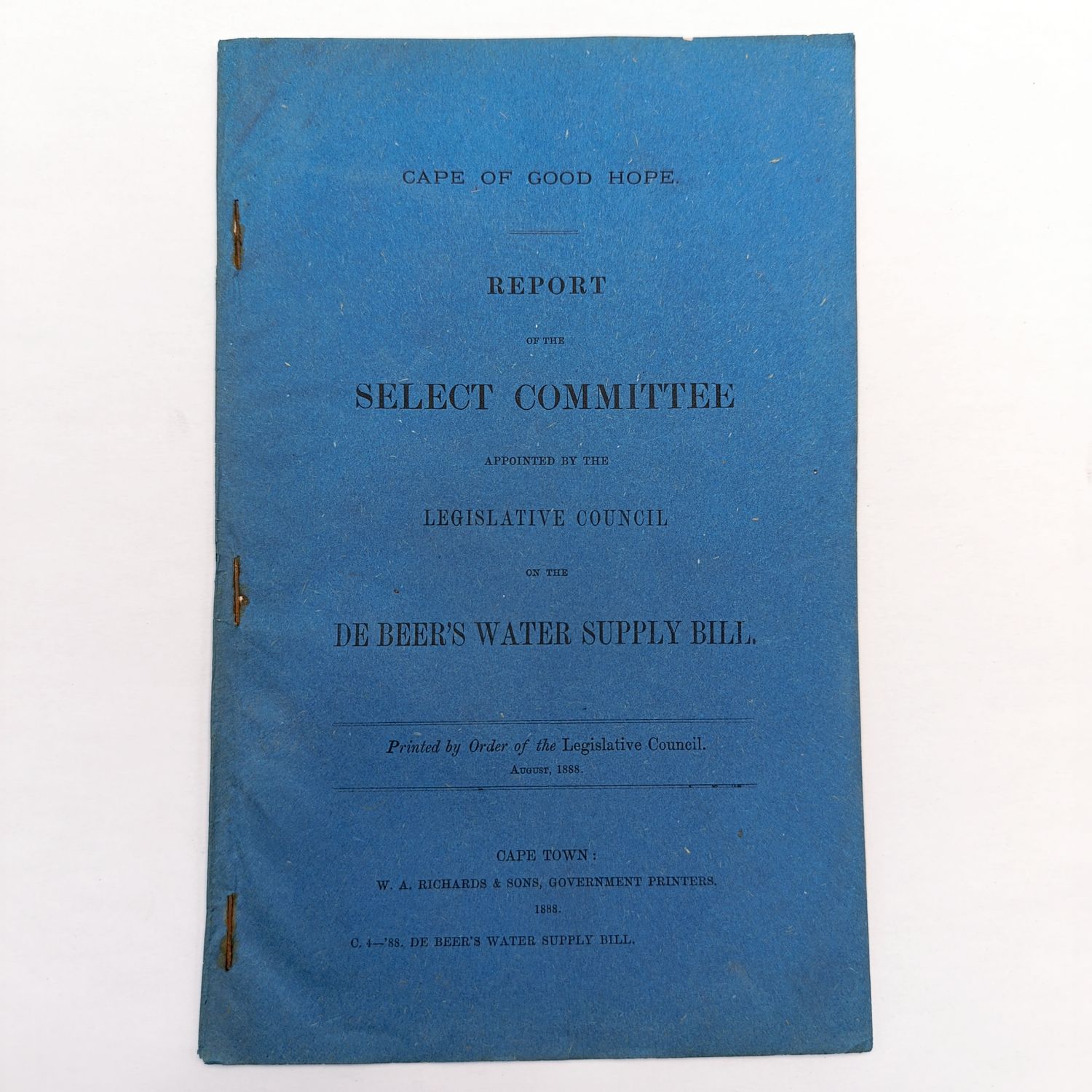 Cape of Good Hope Report of the select comittee appointed by the Legislative council on the De Beer's water sapply bill - August 1888 - De beers water supply bill 1888