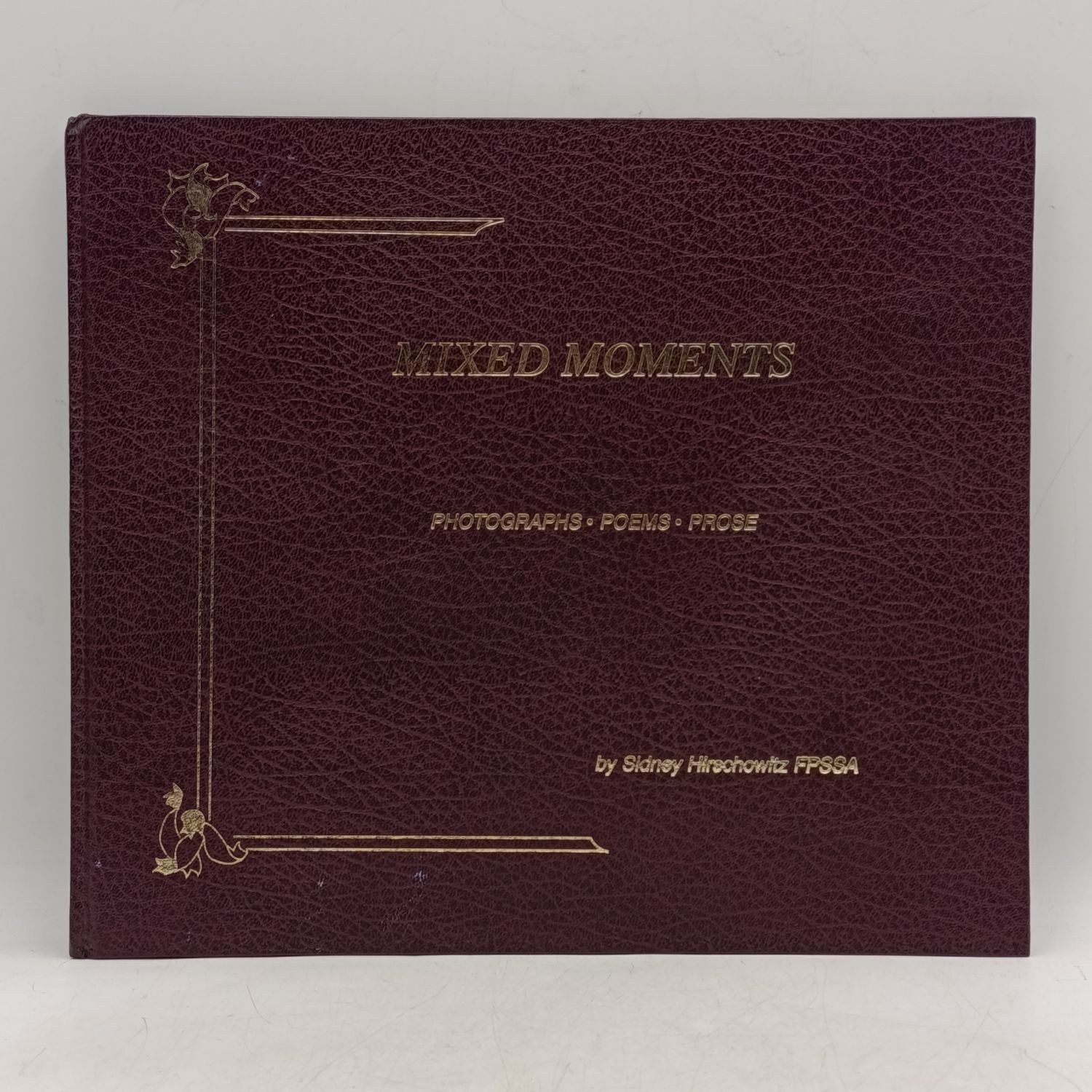 Mixed Moments - Photographs, Poems, Prose by Sidney Hirschowitz