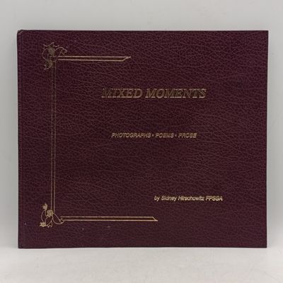 Mixed Moments - Photographs, Poems, Prose by Sidney Hirschowitz