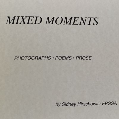 Mixed Moments - Photographs, Poems, Prose by Sidney Hirschowitz
