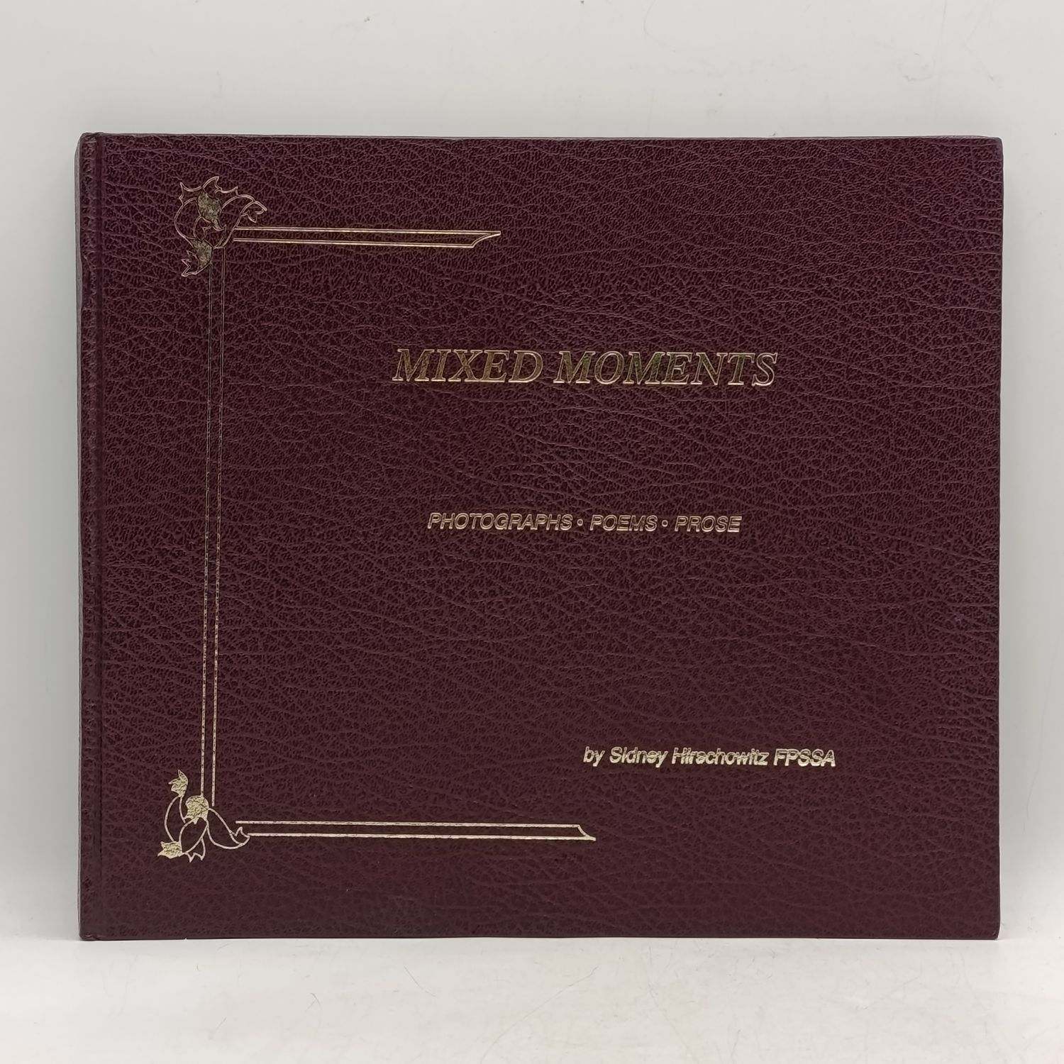Mixed Moments - Photographs, Poems, Prose by Sidney Hirschowitz