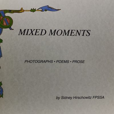 Mixed Moments - Photographs, Poems, Prose by Sidney Hirschowitz