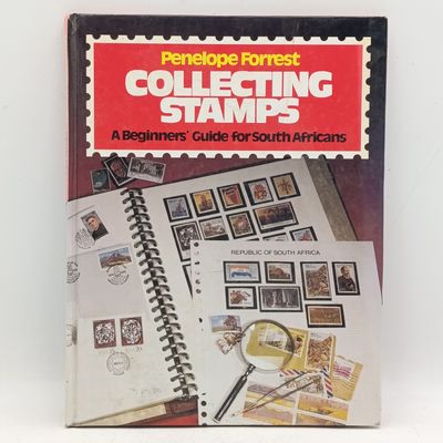Collecting Stamps - a Beginners Guide for South Africans by Penelope Forrest