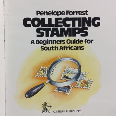 Collecting Stamps - a Beginners Guide for South Africans by Penelope Forrest
