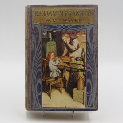 Benjamin Franklin by W M Thayer 1912 edition Illustrated in colour