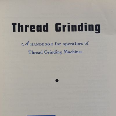 Thread grinding - a Handbook for operators of Thread Grinding Machines