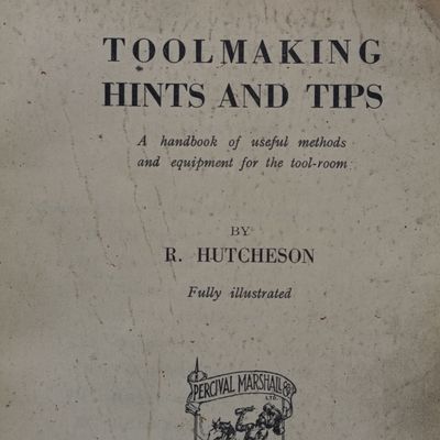 Toolmaking hints and tips by R Hutcheson