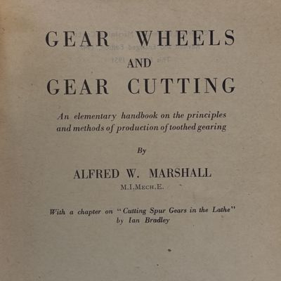 Gear Wheels and gear cutting by Alfred W Marshall - 1951 edition