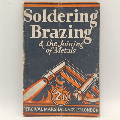 Soldering Brazing and the Joining of metals by Thomas Bolas