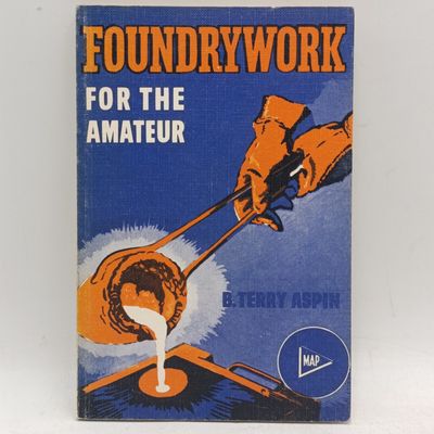 Foundrywork for the Amateur by B.Terry Aspin