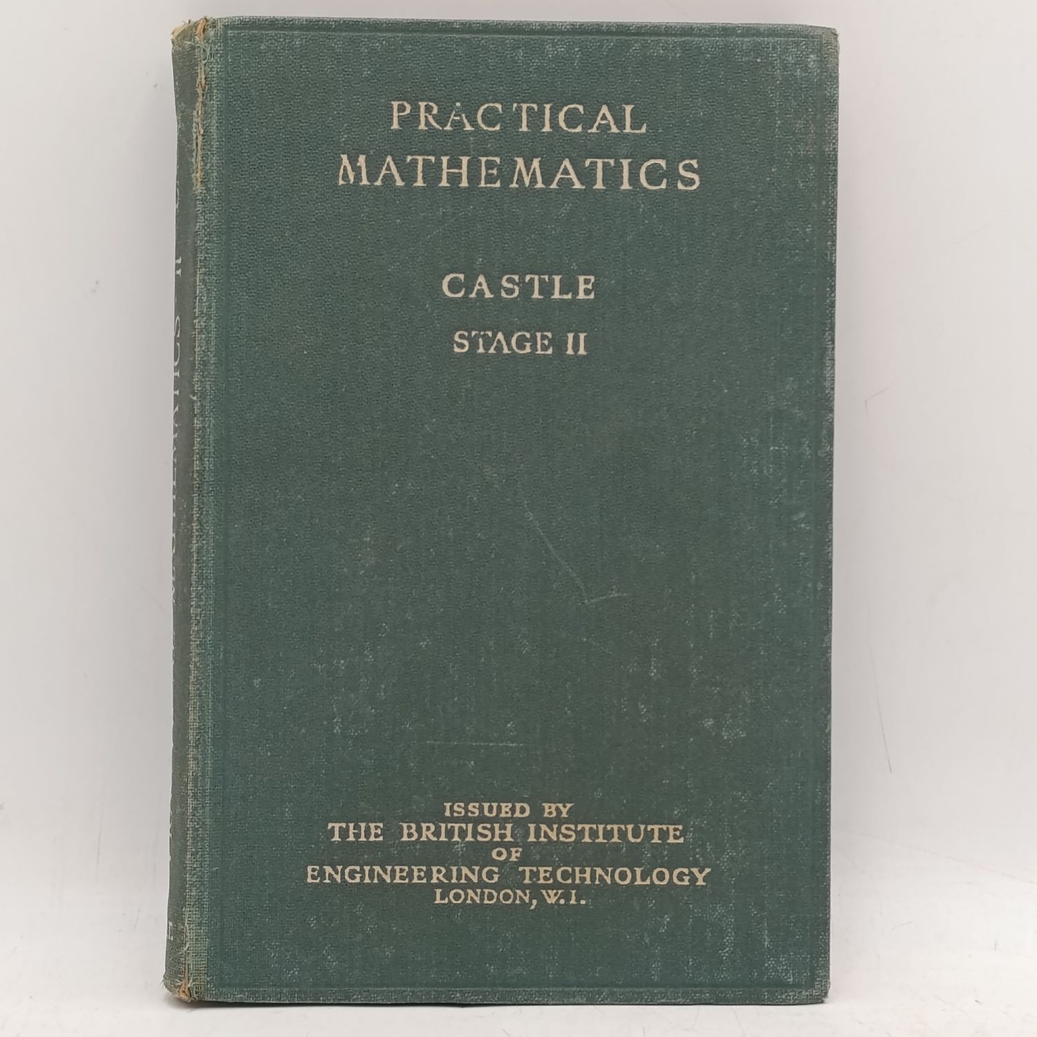 Practical Mathematics Volume 2 by Frank Castle - 1934 edition