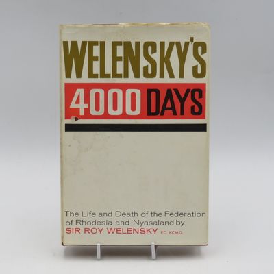 Welensky's 4000 days - The Life and death of the Federation of Rhodesia and Nyasaland - 1964 first edition