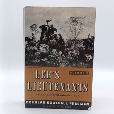 Lee's Lieutenants Volume 3 - Gettysburg to Appomattox by Douglas Southall Freeman