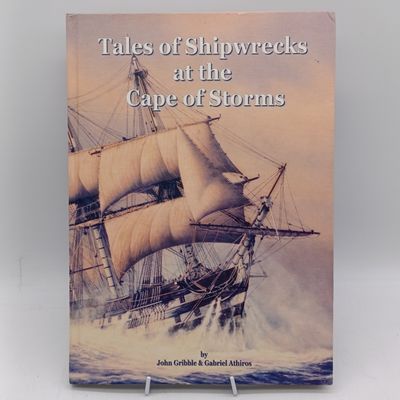 Tales of Shipwrecks at the Cape of Storms by John Gribble and Gabriel Athiros