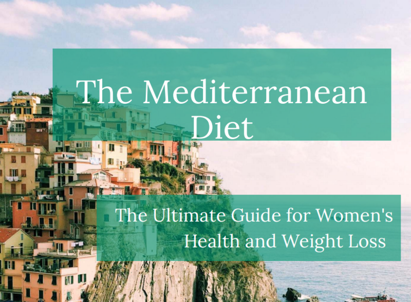 The Mediterranean Diet - The Ultimate Guide for Women&#39;s Health and Weight Loss