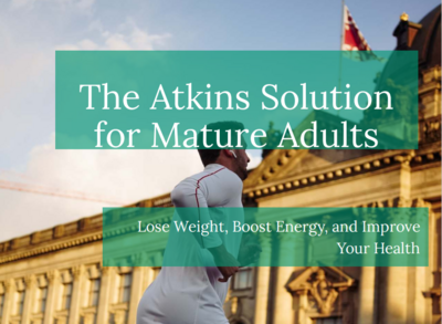 The Atkins Solution for Mature Adults - Lose Weight, Boost Energy and Improve Your Health
