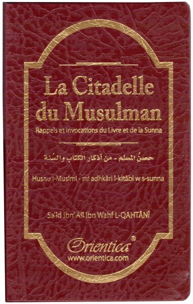 La Citadelle du musulman (Hisnul Muslim) - Bordeaux - Rappels et Invocations du Livre et de la Sunna (arabe/français/phonétique)