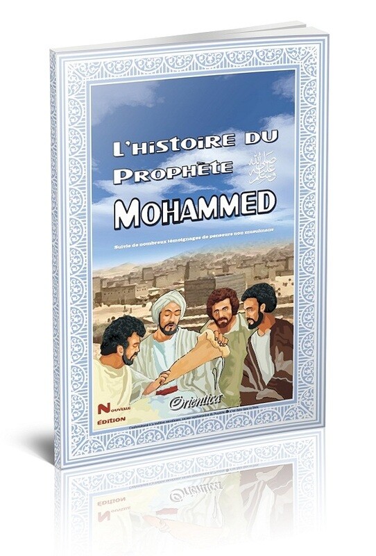 L&#39;Histoire du Prophète Mohammed (BSDL) - Suivie de nombreux témoignages...