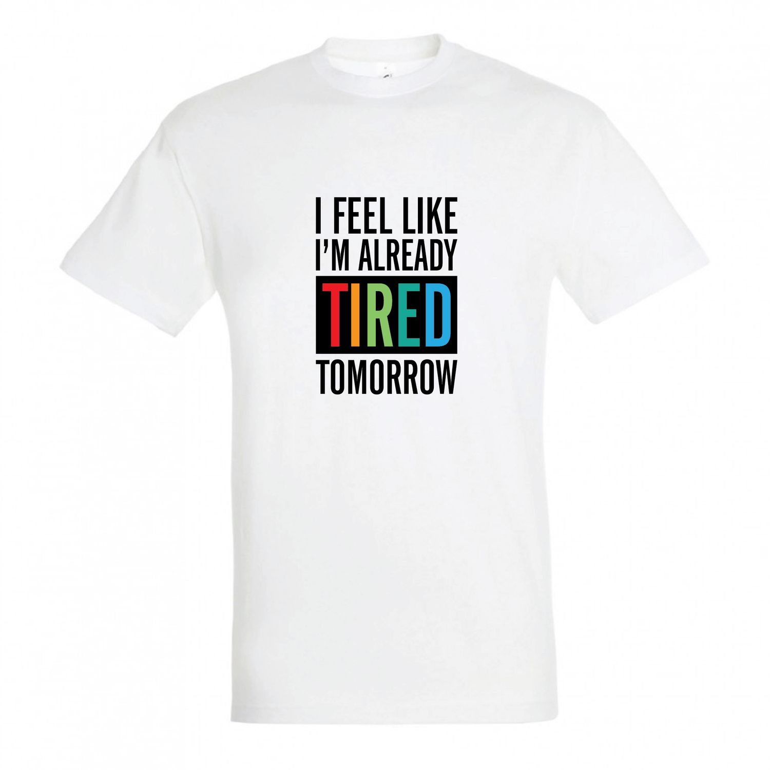 T-shirt &quot;Already Tired&quot; (επιλογή μεγέθους/χρώματος)